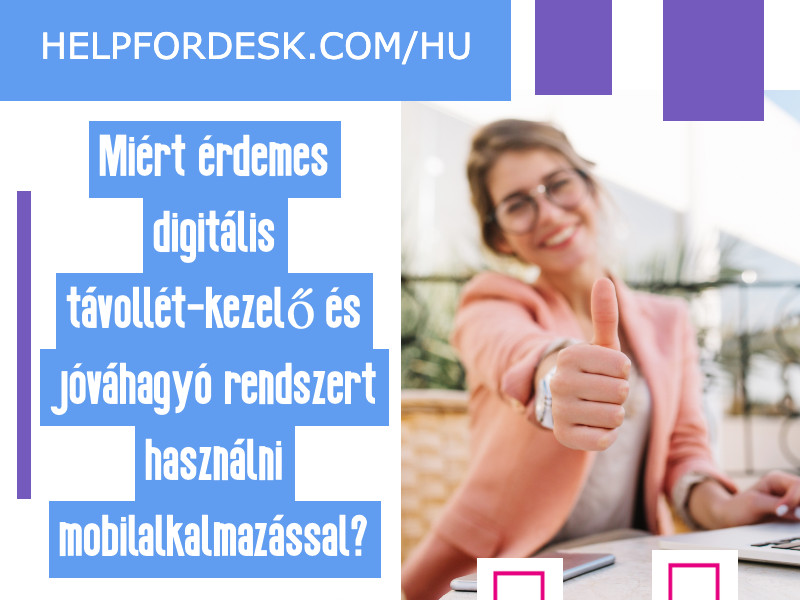 Miért érdemes digitális távollét-kezelő és jóváhagyó rendszert használni mobilalkalmazással?